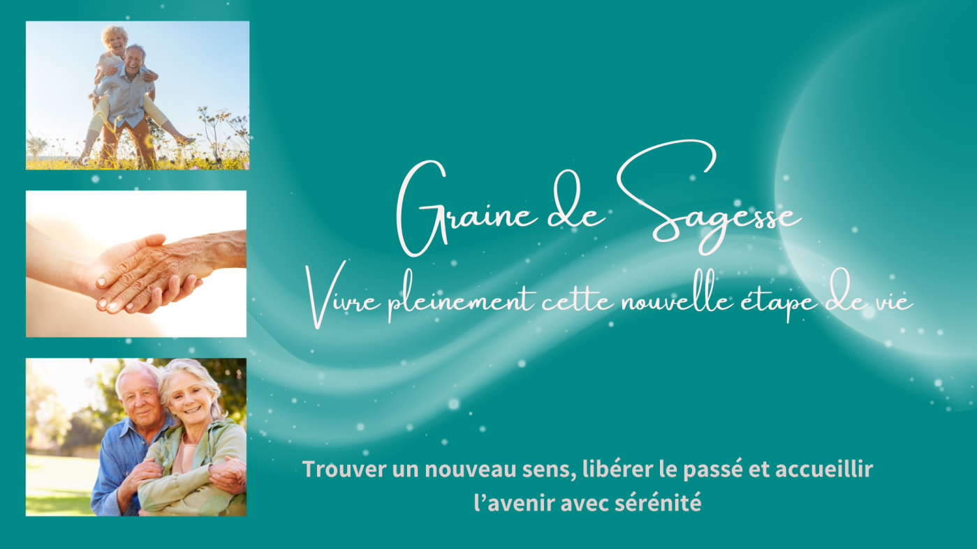 Graine de sagesse vivre pleinement cette nouvelle etape de vie 1